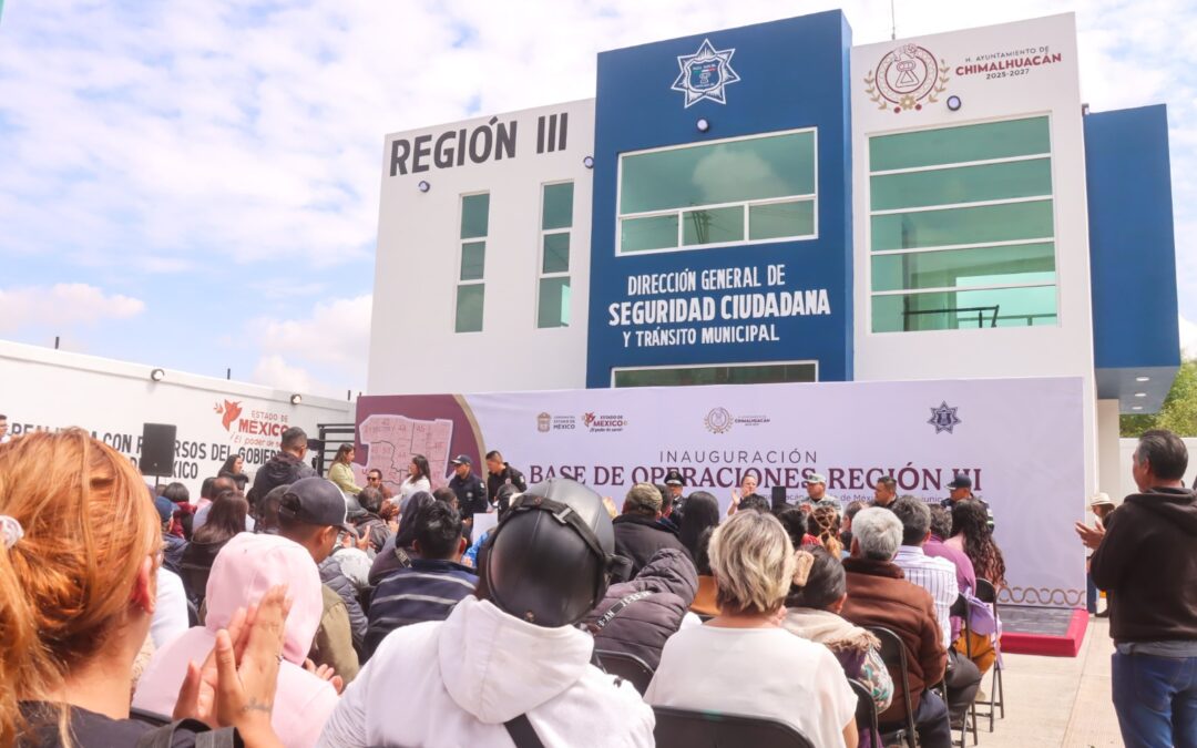 Amplían cobertura de seguridad en Chimalhuacán con Base de Operaciones